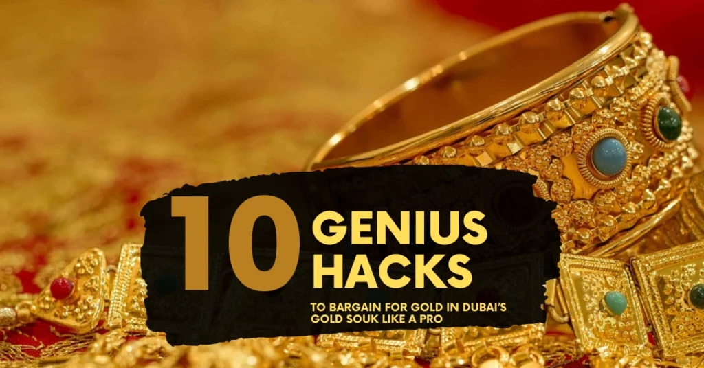 10 Genius Hacks to Bargain for Gold in Dubai’s Gold Souk Like a Pro
